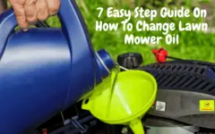 7 Easy Step Guide On How To Change Lawn Mower Oil
