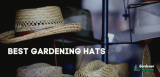 How Do You Choose The Best Gardening Hat? | Reviews & Buying Guide
