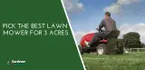 The Best Lawn Mower For 3 Acres | Reviews and Detailed Buying Guide