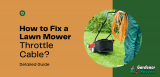 How to Fix a Lawn Mower Throttle Cable? Detailed Guide