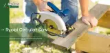 Learn All About Ryobi Circular Saw From The Expert | Reviews and Detailed Buying Guide