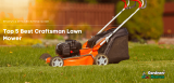 Top 5 Best Craftsman Lawn Mower | Reviews & Detailed Buying Guide